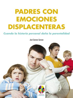 cover image of Padres con emociones displacenteras. Cuando la historia personal daña la parentalidad